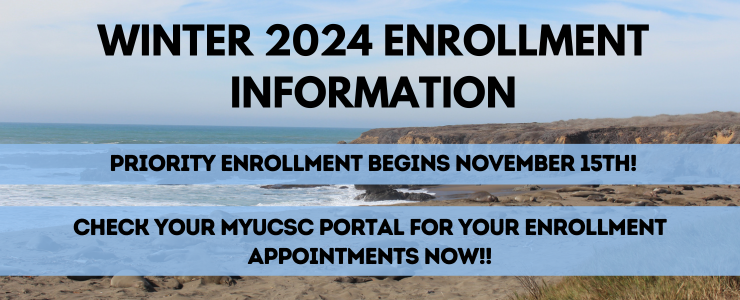 Fall Priority Enrollment begins May 22nd - check your UCSC portal for your enrollment appointments